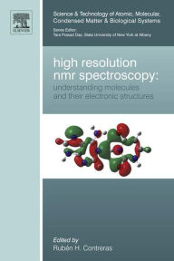 Title: High Resolution NMR Spectroscopy: Understanding Molecules and their Electronic Structures, Author: Elsevier Science