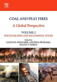 Title: Coal and Peat Fires: A Global Perspective: Volume 2: Photographs and Multimedia Tours, Author: Glenn B. Stracher