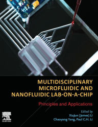 Title: Multidisciplinary Microfluidic and Nanofluidic Lab-on-a-Chip: Principles and Applications, Author: Xiujun (James) Li