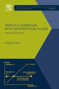 Title: Particle Formation with Supercritical Fluids: Challenges and Limitations, Author: Michael Turk