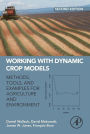 Working with Dynamic Crop Models: Methods, Tools and Examples for Agriculture and Environment