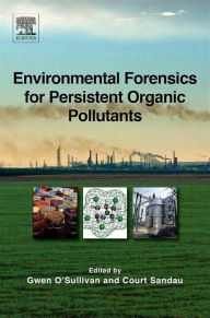 Title: Environmental Forensics for Persistent Organic Pollutants, Author: Gwen O'Sullivan
