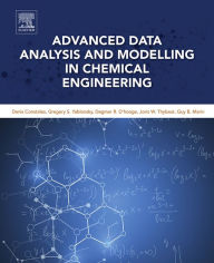 Title: Advanced Data Analysis and Modelling in Chemical Engineering, Author: Denis Constales