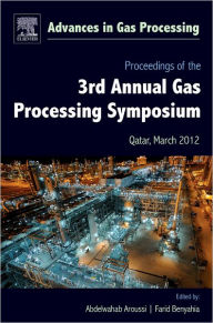 Title: Proceedings of the 3rd International Gas Processing Symposium: Qatar, March 2012, Author: Abdelwahab Aroussi