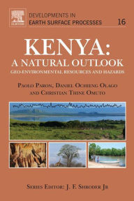 Title: Kenya: A Natural Outlook: Geo-Environmental Resources and Hazards, Author: Elsevier Science