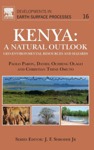 Title: Kenya: A Natural Outlook: Geo-Environmental Resources and Hazards, Author: Paolo Paron