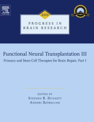 Title: Functional Neural Transplantation III: Primary and Stem Cell Therapies for Brain Repair, Part I, Author: Elsevier Science