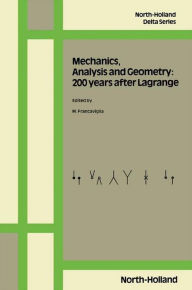 Title: Mechanics, Analysis and Geometry: 200 Years after Lagrange, Author: M. Francaviglia