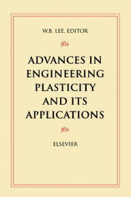 Title: Advances in Engineering Plasticity and its Applications, Author: W.B. Lee