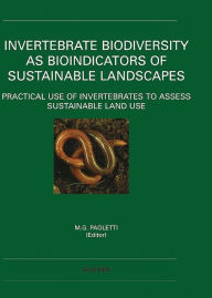 Title: Invertebrate Biodiversity as Bioindicators of Sustainable Landscapes: Practical Use of Invertebrates to Assess Sustainable Land Use, Author: Maurizio G. Paoletti