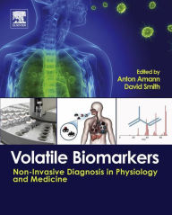 Title: Volatile Biomarkers: Non-Invasive Diagnosis in Physiology and Medicine, Author: Cristina Davis