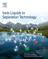 Title: Ionic Liquids in Separation Technology, Author: Antonia Perez De Los Rios