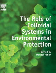 Title: The Role of Colloidal Systems in Environmental Protection, Author: Monzer Fanun