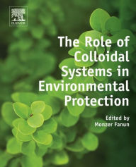 Title: The Role of Colloidal Systems in Environmental Protection, Author: Monzer Fanun