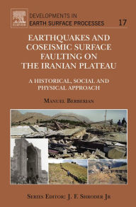 Title: Earthquakes and Coseismic Surface Faulting on the Iranian Plateau, Author: Manuel Berberian