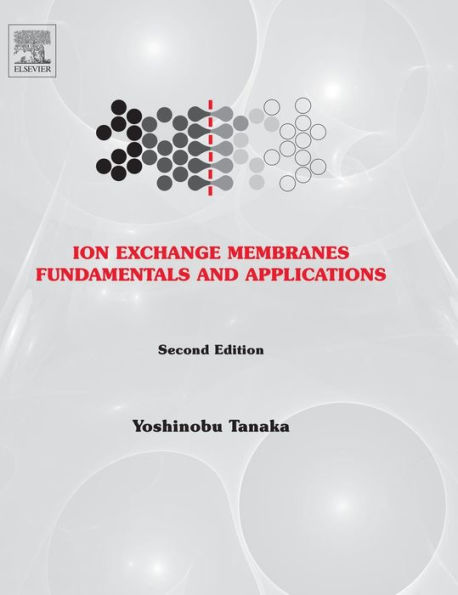 Ion Exchange Membranes: Fundamentals and Applications / Edition 2
