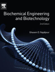 Title: Biochemical Engineering and Biotechnology / Edition 2, Author: Ghasem Najafpour