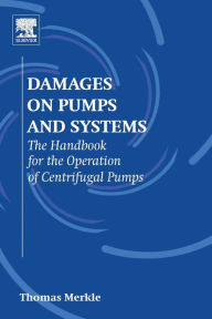 Title: Damages on Pumps and Systems: The Handbook for the Operation of Centrifugal Pumps, Author: Thomas Merkle