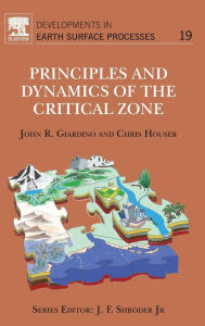 Title: Principles and Dynamics of the Critical Zone, Author: John R. Giardino