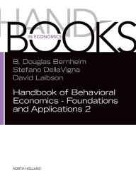 Title: Handbook of Behavioral Economics - Foundations and Applications 2, Author: B. Douglas Bernheim