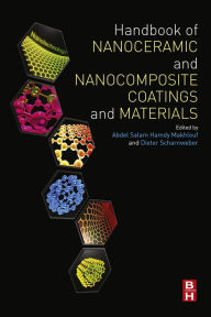 Title: Handbook of Nanoceramic and Nanocomposite Coatings and Materials, Author: Abdel Salam Hamdy Makhlouf Ph.D.