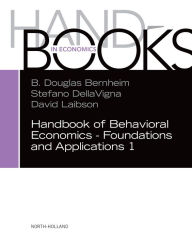 Title: Handbook of Behavioral Economics - Foundations and Applications 1, Author: Elsevier Science