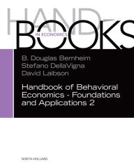 Title: Handbook of Behavioral Economics - Foundations and Applications 2, Author: Elsevier Science