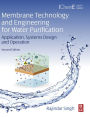 Membrane Technology and Engineering for Water Purification: Application, Systems Design and Operation