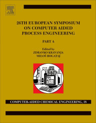 Title: 26th European Symposium on Computer Aided Process Engineering: Part A and B, Author: Zdravko Kravanja