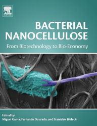 Title: Bacterial Nanocellulose: From Biotechnology to Bio-Economy, Author: Miguel Gama