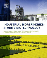 Title: Industrial Biorefineries and White Biotechnology, Author: Ashok Pandey