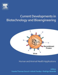 Title: Current Developments in Biotechnology and Bioengineering: Human and Animal Health Applications, Author: Vanete Thomaz Soccol