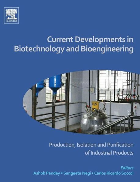 Current Developments in Biotechnology and Bioengineering: Production, Isolation and Purification of Industrial Products