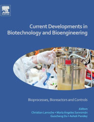 Title: Current Developments in Biotechnology and Bioengineering: Bioprocesses, Bioreactors and Controls, Author: Christian Larroche