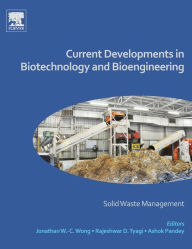 Title: Current Developments in Biotechnology and Bioengineering: Solid Waste Management, Author: Jonathan W-C Wong