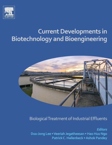 Current Developments in Biotechnology and Bioengineering: Biological Treatment of Industrial Effluents