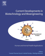 Title: Current Developments in Biotechnology and Bioengineering: Human and Animal Health Applications, Author: Vanete Thomaz Soccol