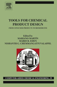 Title: Tools For Chemical Product Design: From Consumer Products to Biomedicine, Author: Mariano Martín Martín