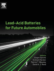 Title: Lead-Acid Batteries for Future Automobiles, Author: Jürgen Garche