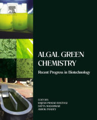 Title: Algal Green Chemistry: Recent Progress in Biotechnology, Author: Rajesh Prasad Rastogi