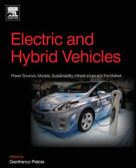 Title: Electric and Hybrid Vehicles: Power Sources, Models, Sustainability, Infrastructure and the Market, Author: Gianfranco Pistoia