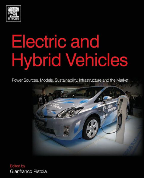 Electric and Hybrid Vehicles: Power Sources, Models, Sustainability, Infrastructure and the Market