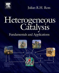 Title: Heterogeneous Catalysis: Fundamentals and Applications, Author: Julian R.H. Ross