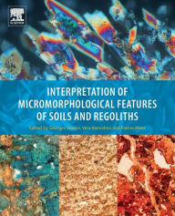 Title: Interpretation of Micromorphological Features of Soils and Regoliths, Author: Georges Stoops