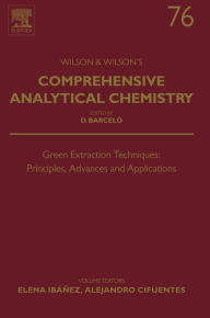 Title: Green Extraction Techniques: Principles, Advances and Applications, Author: Elsevier Science