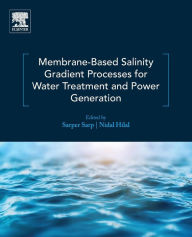 Title: Membrane-Based Salinity Gradient Processes for Water Treatment and Power Generation, Author: Sarper Sarp