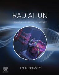 Title: Radiation: Fundamentals, Applications, Risks, and Safety, Author: Ilya Obodovskiy