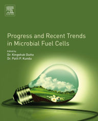 Title: Progress and Recent Trends in Microbial Fuel Cells, Author: Patit Paban Kundu