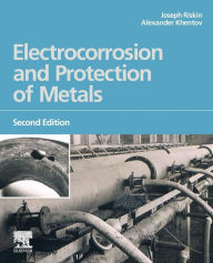 Title: Electrocorrosion and Protection of Metals / Edition 2, Author: Joseph Riskin