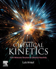 Title: Chemical Kinetics: From Molecular Structure to Chemical Reactivity / Edition 2, Author: Luis Arnaut